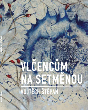 Vojtěch Štěpán: Vlčencům na setměnou [edice LSFH / svazek 10, 2024]